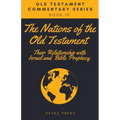 The Nations of the Old Testament: Their Relationship with Israel and Bible Prophecy
