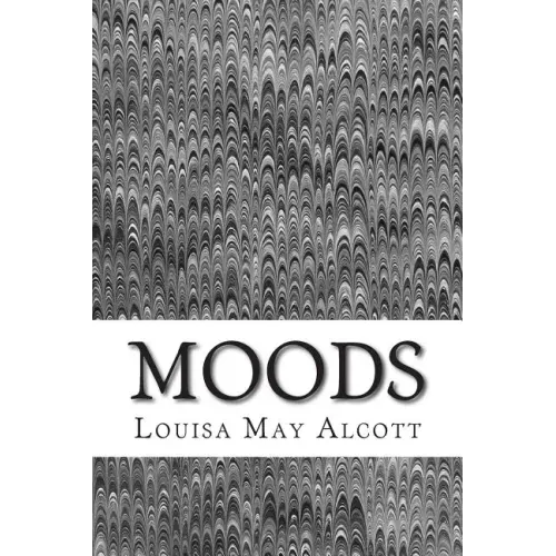 Moods: (Louisa May Alcott Classics Collection)