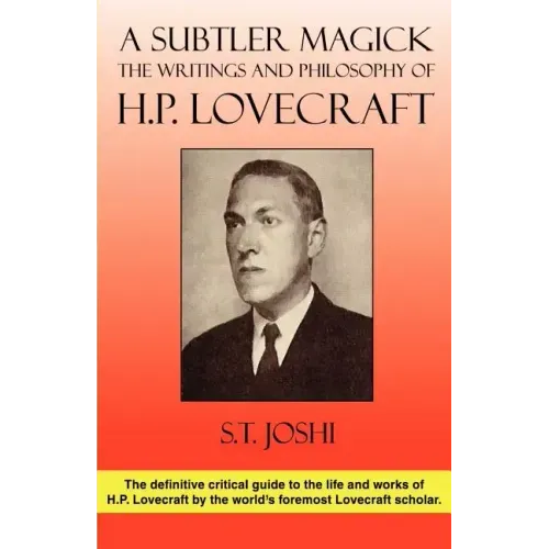 A Subtler Magick: The Writings and Philosophy of H. P. Lovecraft