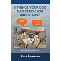 5 Things Your Dog Can Teach You About Love