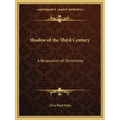 Shadow of the Third Century: A Revaluation of Christianity