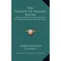 The Pageant of English Poetry: Being 1150 Poems and Extracts by Three Hundred Authors (1911)