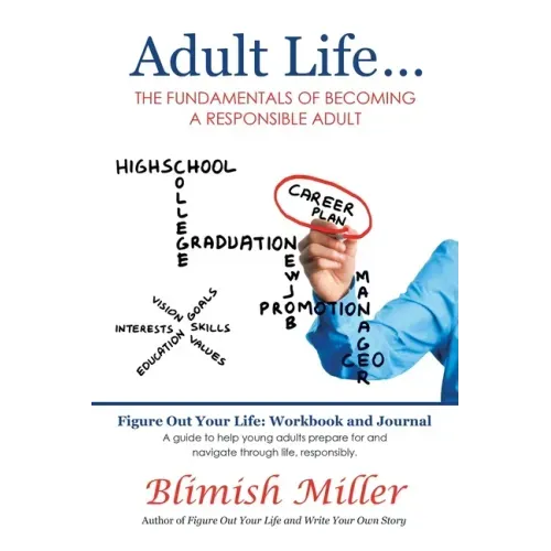 Adult Life ...: The Fundamentals of Becoming a Responsible Adult