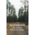 Deliverance - The Diary of Michael Maik: In Memory of the Destroyed Jewish Community of Sokoly, Poland