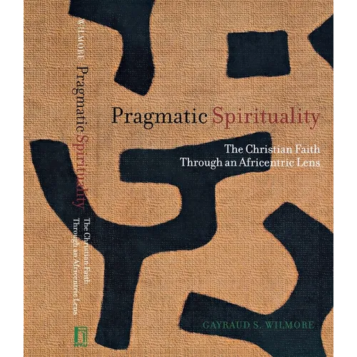 Pragmatic Spirituality: The Christian Faith Through an Africentric Lens