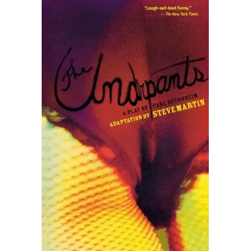 The Underpants: A Play by Carl Sternheim
