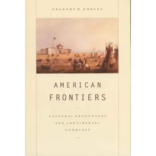American Frontiers: Cultural Encounters and Continental Conquest