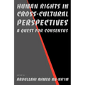 Human Rights in Cross-Cultural Perspectives: A Quest for Consensus