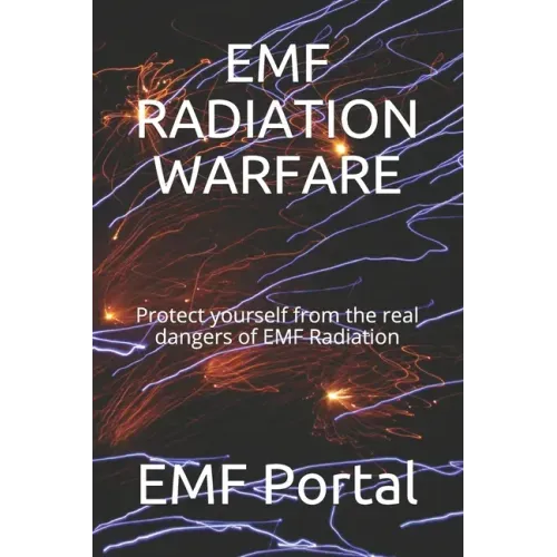 Emf Radiation Warfare: Protect yourself from the real dangers of EMF Radiation