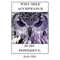 Why Self Acceptance is So Powerful