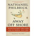 Away Off Shore: Nantucket Island and Its People, 1602-1890