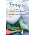 Prayer That's Caught and Taught: Mentoring the Next Generation