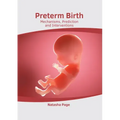 Preterm Birth: Mechanisms, Prediction and Interventions