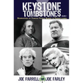 Keystone Tombstones - Volume 1: Biographies of Famous People Buried in Pennsylvania