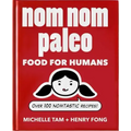 Nom Nom Paleo: Food for Humans Volume 1