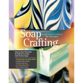 Soap Crafting: Step-By-Step Techniques for Making 31 Unique Cold-Process Soaps