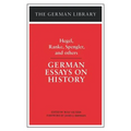 German Essays on History: Hegel, Ranke, Spengler, and Others
