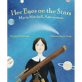 Her Eyes on the Stars: Maria Mitchell, Astronomer