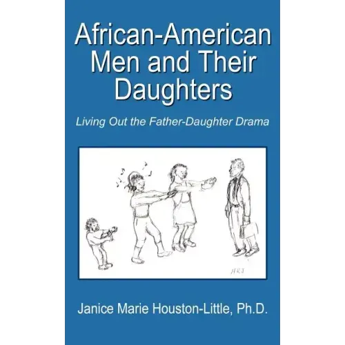 African-American Men and Their Daughters: Living Out the Father-Daughter Drama
