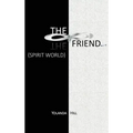 The Friend: Spirit World