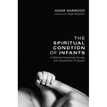 The Spiritual Condition of Infants