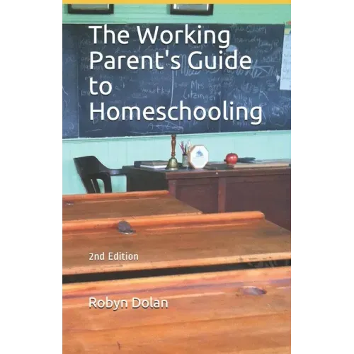 The Working Parent's Guide to Homeschooling