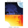Nightwatch and Dayshift: Poems 2007-2014