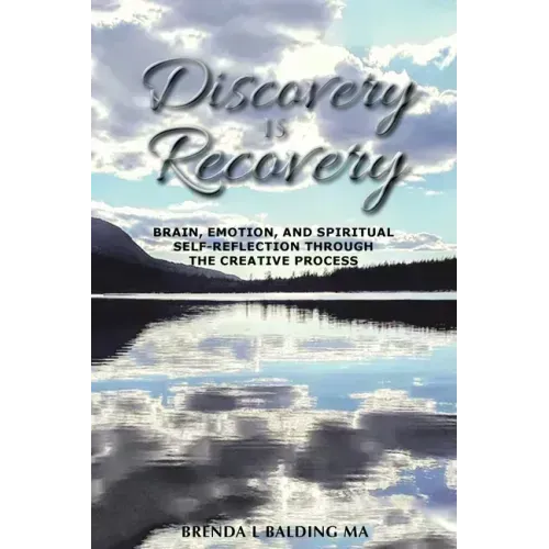 Discovery Is Recovery: Brain, Emotion, and Spiritual Self-Reflection Through the Creative Process