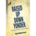 Raised Up Down Yonder: Growing Up Black in Rural Alabama
