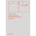 Common Tones: Selected Interviews with Artists and Musicians 1995-2020