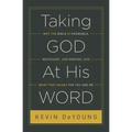Taking God at His Word: Why the Bible Is Knowable, Necessary, and Enough, and What That Means for You and Me (Paperback Edition)