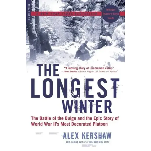The Longest Winter: The Battle of the Bulge and the Epic Story of World War II's Most Decorated Platoon