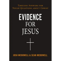 Evidence for Jesus: Timeless Answers for Tough Questions about Christ