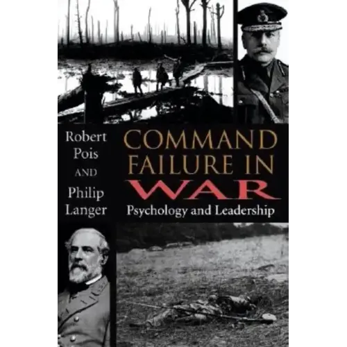 Command Failure in War: Psychology and Leadership