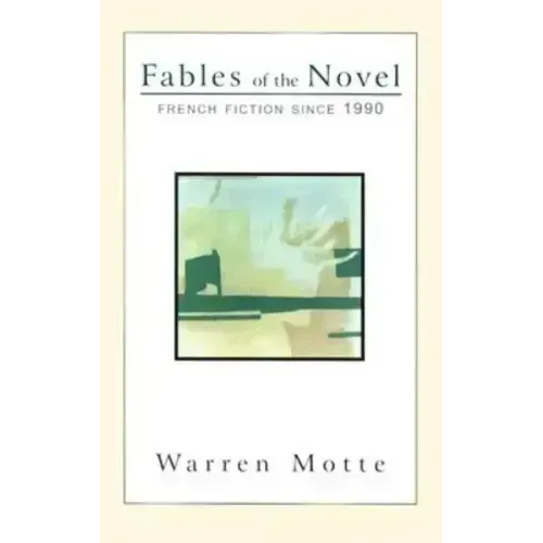 Fables of the Novel: French Fiction Since 1990