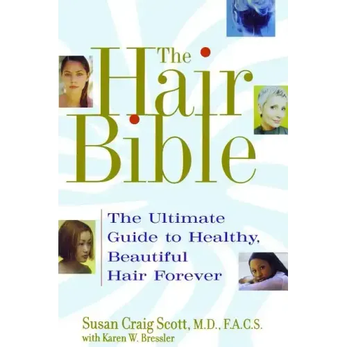 Hair Bible: The Ultimate Guide to Healthy, Beautiful Hair Forever (Original)