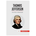Thomas Jefferson: Entre el ideal y la realidad del poder