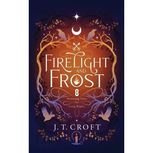 Firelight and Frost: A wintry-themed collection of bittersweet ghost stories, Gothic fantasy, and dark tales for long nights