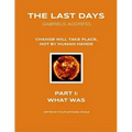 The Last Days - Gabriel's Address - Part 1: What Was: The Last Days According to an Angel of God
