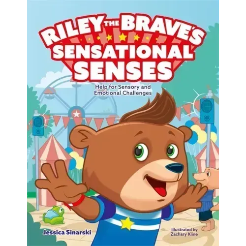 Riley the Brave's Sensational Senses: Help for Sensory and Emotional Challenges