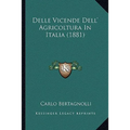 Delle Vicende Dell' Agricoltura In Italia (1881)