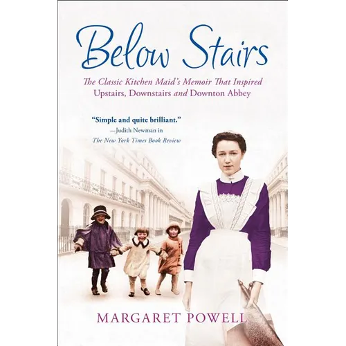 Below Stairs: The Classic Kitchen Maid's Memoir That Inspired Upstairs, Downstairs and Downton Abbey
