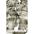 S.T.D.S.: Spiritually Transmitted Diseases