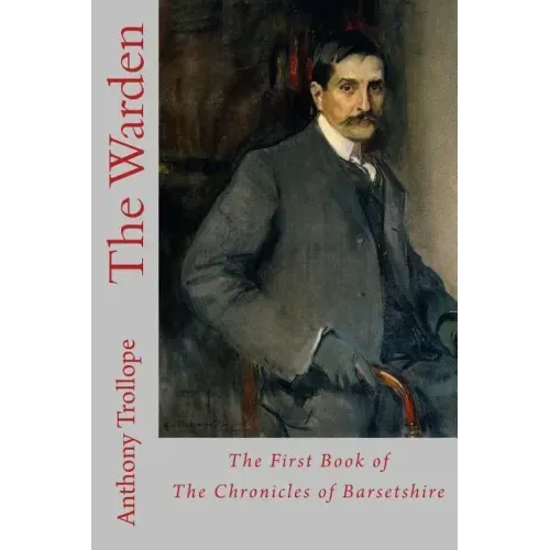 The Warden: The First Book of The Chronicles of Barsetshire