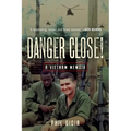 Danger Close!: A Vietnam Memoir