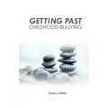 Getting Past Childhood Bullying: How Adults Can Recover From Trauma That Began at School