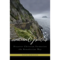 Ancient Paths: Discover Christian Formation the Benedictine Way