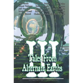 Tales From Alternate Earths Volume III