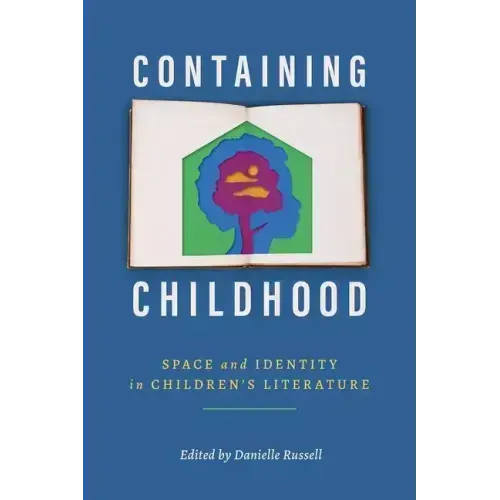 Containing Childhood: Space and Identity in Children's Literature