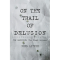 On The Trail of Delusion: Jim Garrison: The Great Accuser